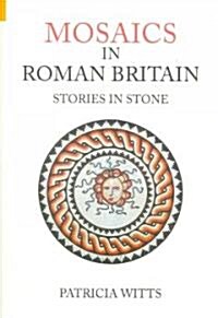 Mosaics in Roman Britain : Stories in Stone (Paperback)