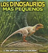 Los Dinosaurios Mas Pequenos/the Smallest Dinosaurs (Library)
