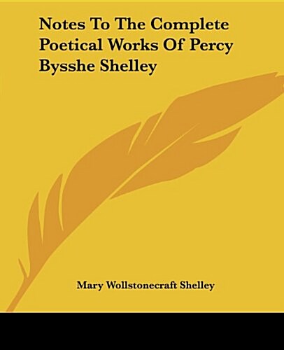 Notes to the Complete Poetical Works of Percy Bysshe Shelley (Paperback)