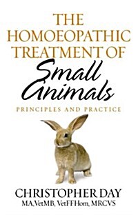 The Homoeopathic Treatment of Small Animals : Principles and Practice (Paperback)