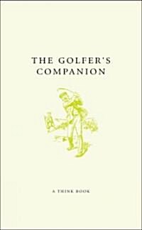 The Golfers Companion : Craking Courses, Brilliant Birdies & Fabulous Fairways (Hardcover)