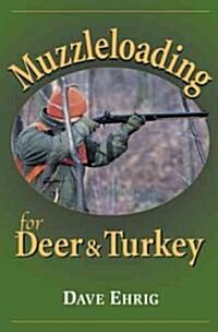 Muzzleloading for Deer & Turkey (Hardcover)