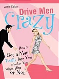 Drive Men Crazy (Paperback)