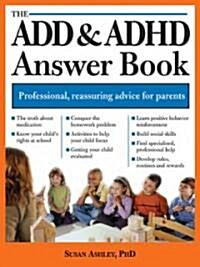 [중고] The Add & ADHD Answer Book: Professional Answers to 275 of the Top Questions Parents Ask (Paperback)