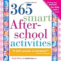 [중고] 365 Smart Afterschool Activities: Tv-Free Fun Anytime for Kids Ages 7-12 (Paperback, 2)