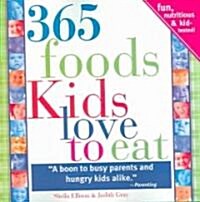 365 Foods Kids Love to Eat: Fun, Nutritious & Kid-Tested! (Paperback)