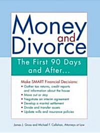 Money and Divorce: The First 90 Days and After (Paperback)