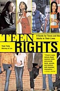 Teen Rights (and Responsibilities): A Guide for All Teens and the Adults in Their Lives (Paperback, 2)