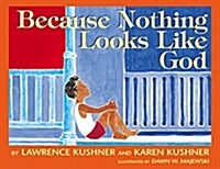 Because Nothing Looks Like God (Hardcover)