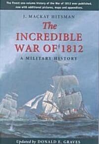 The Incredible War of 1812: A Military History (Paperback, Rev)