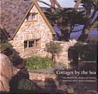 [중고] Cottages by the Sea: The Handmade Homes of Carmel, Americas First Artist Community (Hardcover)