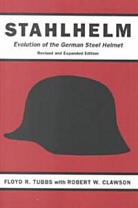 Stahlhelm: Evolution of the German Steel Helmet (Paperback, Revised and Exp)