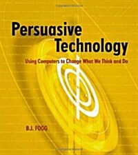 [중고] Persuasive Technology: Using Computers to Change What We Think and Do (Paperback)