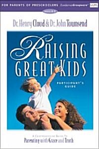 Raising Great Kids for Parents of Preschoolers Participants Guide: A Comprehensive Guide to Parenting with Grace and Truth (Paperback)