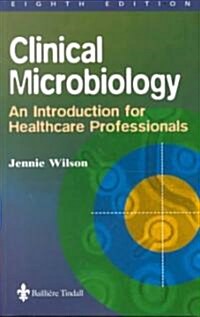 Clinical Microbiology : An Introduction for Healthcare Professionals (Paperback, 8 Revised edition)
