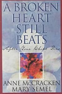 A Broken Heart Still Beats: After Your Child Dies (Paperback, Revised)