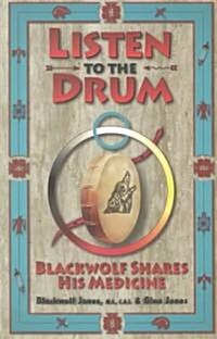 Listen to the Drum: Blackwolf Shares His Medicine (Paperback, Revised)