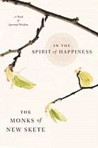 In the Spirit of Happiness: Spiritual Wisdom for Living (Paperback)