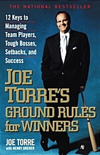 [중고] Joe Torre‘s Ground Rules for Winners: 12 Keys to Managing Team Players, Tough Bosses, Setbacks, and Success (Paperback)