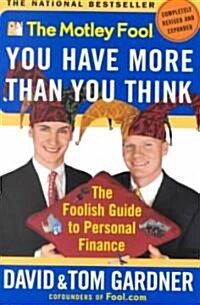The Motley Fool You Have More Than You Think: The Foolish Guide to Personal Finance (Paperback)