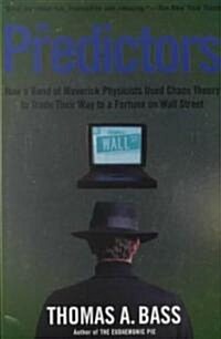 The Predictors: How a Band of Maverick Physicists Used Chaos Theory to Trade Their Way to a Fortune on Wall Street (Paperback)