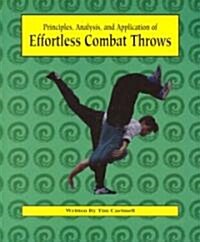 Principles, Analysis, and Application of Effortless Combat Throws (Paperback)