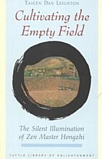 Cultivating the Empty Fields: The Silent Illumination of Zen Master Hongzhi (Paperback, Revised and Exp)