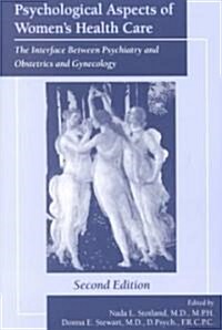 Psychological Aspects of Womens Health Care: The Interface Between Psychiatry and Obstetrics and Gynecology (Paperback, 2)