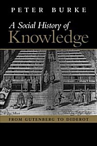 Social History of Knowledge : From Gutenberg to Diderot (Paperback)