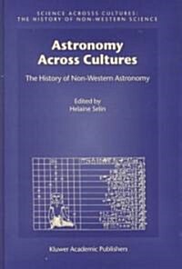 Astronomy Across Cultures: The History of Non-Western Astronomy (Hardcover, 2000)
