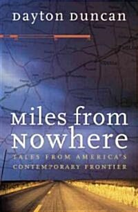 Miles from Nowhere: Tales from Americas Contemporary Frontier (Paperback)