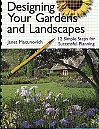 Designing Your Gardens and Landscapes: 12 Simple Steps for Successful Planning (Paperback)
