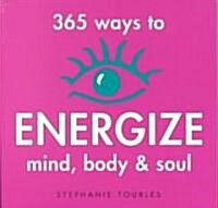 365 Ways to Energize Mind, Body & Soul (Paperback)