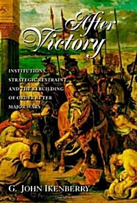 [중고] After Victory: Institutions, Strategic Restraint, and the Rebuilding of Order After Major Wars (Paperback)