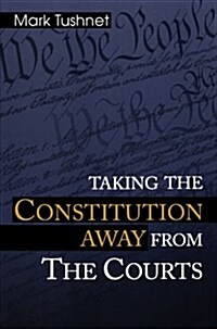 Taking the Constitution Away from the Courts (Paperback)
