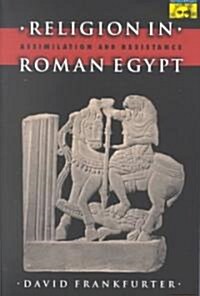 Religion in Roman Egypt: Assimilation and Resistance (Paperback, Revised)