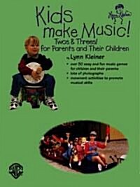 Kids Make Music! Twos & Threes!: For Parents and Their Children (Paperback)