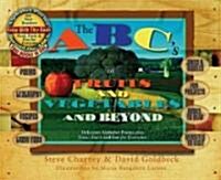 The ABCs of Fruits and Vegetables and Beyond: Delicious Alphabet Poems Plus Food, Facts and Fun for Everyone (Paperback)