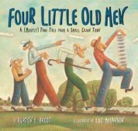 Four Little Old Men (Hardcover) - A Mostly True Tale From A Small Cajun Town