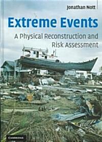 Extreme Events : A Physical Reconstruction and Risk Assessment (Hardcover)