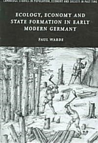 Ecology, Economy and State Formation in Early Modern Germany (Hardcover)