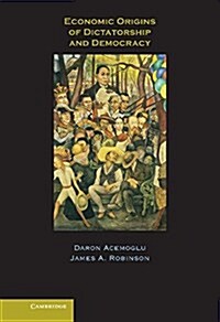 Economic Origins of Dictatorship and Democracy (Hardcover)