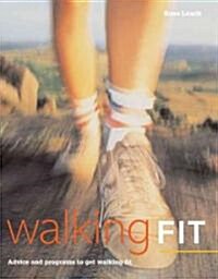 Walking Fit : Advice and Programmes to Get Fit for Walking (Paperback)