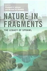Nature in Fragments: The Legacy of Sprawl (Paperback)
