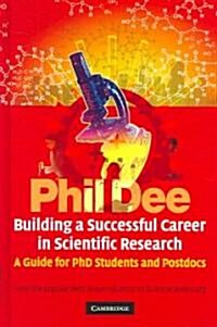 Building a Successful Career in Scientific Research : A Guide for PhD Students and Postdocs (Hardcover)