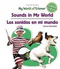 Sounds in My World / Los Sonidos En Mi Mundo (Library Binding)