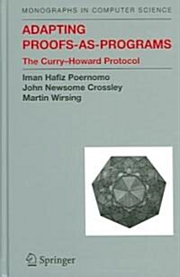 Adapting Proofs-As-Programs: The Curry--Howard Protocol (Hardcover, 2005)