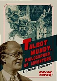 Talbot Mundy, Philosopher of Adventure: A Critical Biography (Paperback)