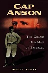 Cap Anson: The Grand Old Man of Baseball (Paperback)
