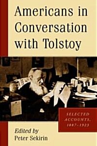 Americans in Conversation with Tolstoy: Selected Accounts, 1887-1923 (Paperback)